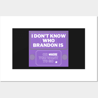 Purple I don't know who Brandon is Posters and Art